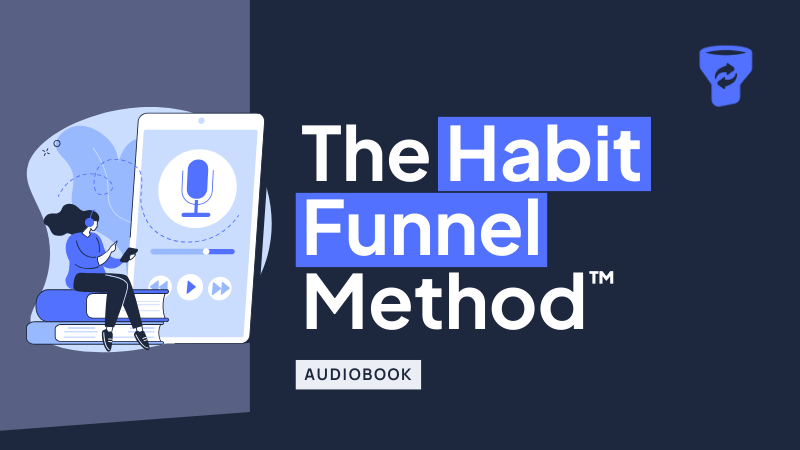 The Habit Funnel Method™ Audiobook
