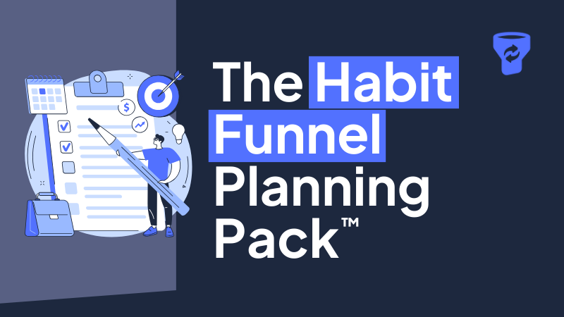 The Habit Funnel Planning Pack™